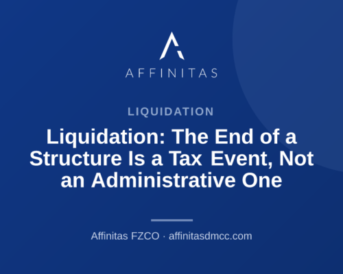 Liquidation: The End of a Structure Is a Tax Event, Not an Administrative One