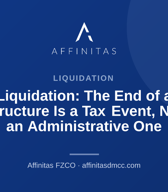 Liquidation: The End of a Structure Is a Tax Event, Not an Administrative One