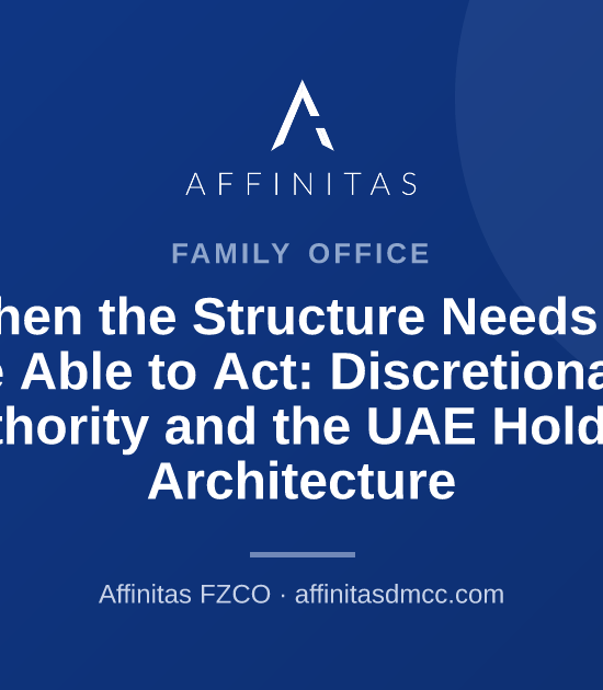 When the Structure Needs to Be Able to Act: Discretionary Authority and the UAE Holding Architecture