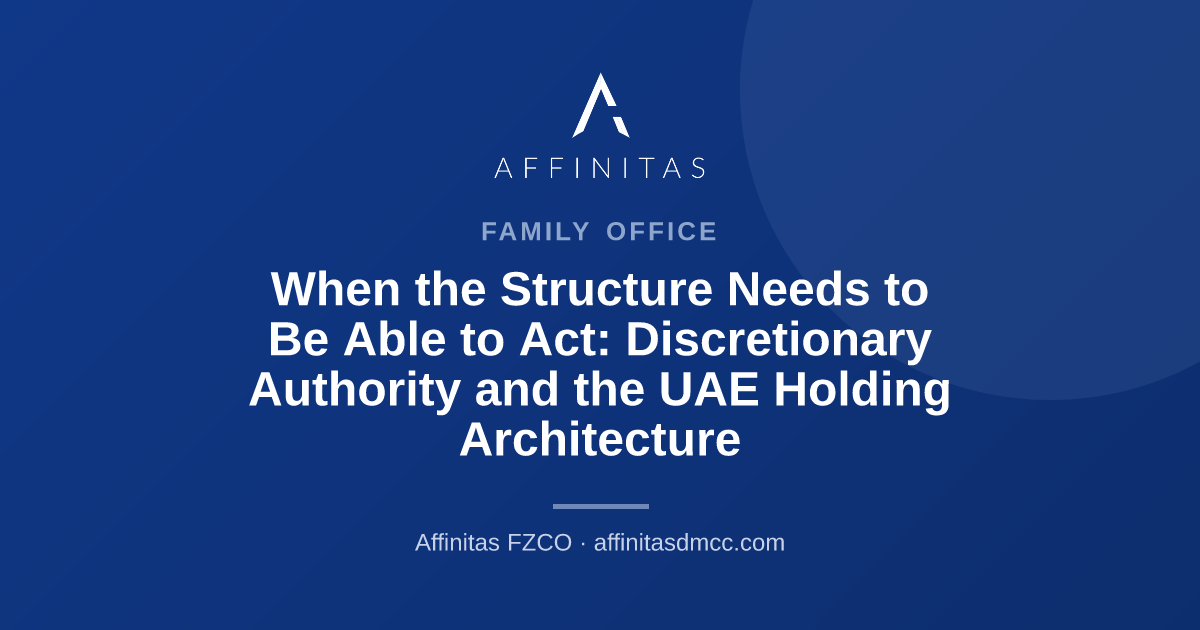 When the Structure Needs to Be Able to Act: Discretionary Authority and the UAE Holding Architecture