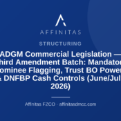 ADGM Commercial Legislation — Third Amendment Batch: Mandatory Nominee Flagging, Trust BO Powers & DNFBP Cash Controls (June/July 2026)