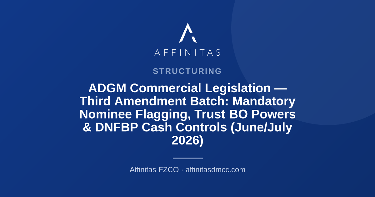 ADGM Commercial Legislation — Third Amendment Batch: Mandatory Nominee Flagging, Trust BO Powers & DNFBP Cash Controls (June/July 2026)
