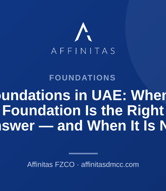 Foundations in UAE: When a Foundation Is the Right Answer — and When It Is Not