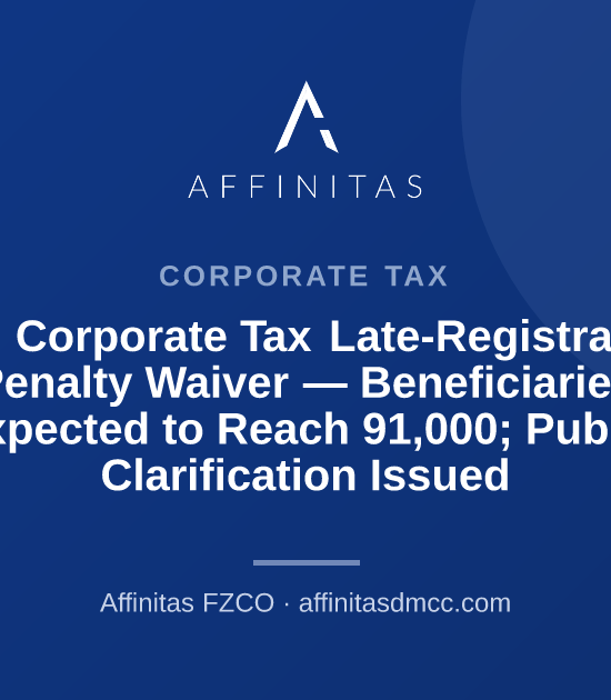 FTA Corporate Tax Late-Registration Penalty Waiver — Beneficiaries Expected to Reach 91,000; Public Clarification Issued