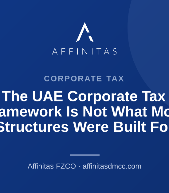 The UAE Corporate Tax Framework Is Not What Most Structures Were Built For