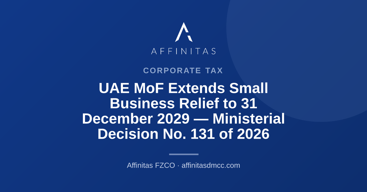 UAE MoF Extends Small Business Relief to 31 December 2029 — Ministerial Decision No. 131 of 2026